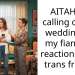 AITAH for calling off my wedding for my fiancée’s reaction to my trans friend?