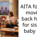 AITA for not moving back home for sister’s baby otw
