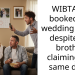 WIBTA if I booked my wedding venue despite my brother claiming the same date?