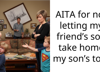 AITA for not letting my friend’s son take home my son’s toy?