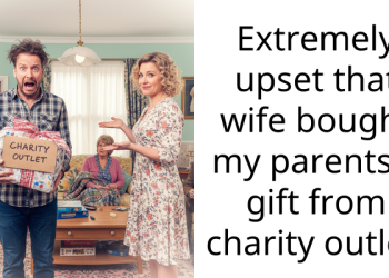 Extremely upset that wife bought my parents a gift from charity outlet