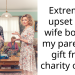 Extremely upset that wife bought my parents a gift from charity outlet