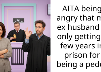 AITA being angry that my ex husband is only getting a few years in prison for being a pedo?