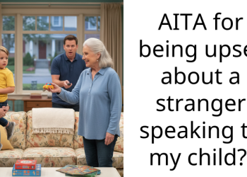 AITA for being upset about a stranger speaking to my child?