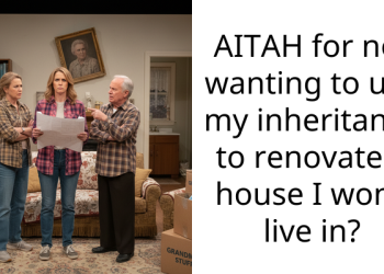 AITAH for not wanting to use my inheritance to renovate a house I won’t live in?