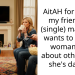 AitAH for telling my friend no (single) man ever wants to hear a woman talk about other men she’s dating