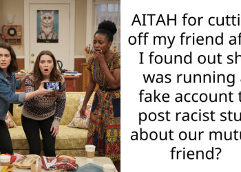 AITAH for cutting off my friend after I found out she was running a fake account to post r***st stuff about our mutual friend?