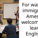 For wanting immigrants America welcomes to learn English?