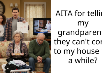 AITA for telling my grandparents they can’t come to my house for a while?