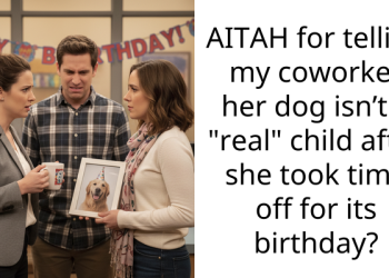 AITAH for telling my coworker her dog isn’t a “real” child after she took time off for its birthday?