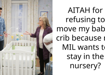 AITAH for refusing to move my baby’s crib because my MIL wants to stay in the nursery?