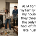 AITA for telling my family to leave my house after they threw away the only thing I had left from my late husband?