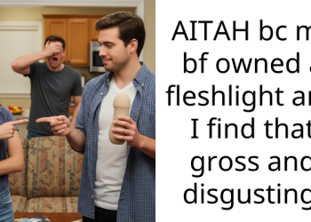 AITAH bc my bf owned a fleshlight and I find that gross and disgusting
