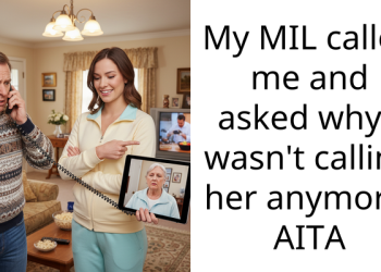 My MIL called me and asked why I wasn’t calling her anymore. AITA