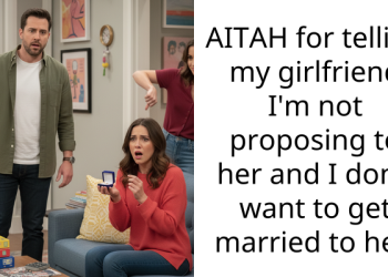 AITAH for telling my girlfriend I’m not proposing to her and I don’t want to get married to her