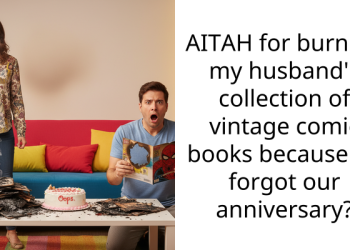 AITAH for burning my husband’s collection of vintage comic books because he forgot our anniversary?