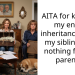 AITA for keeping my entire inheritance when my siblings did nothing for our parents?