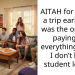 AITAH for leaving a trip early cuz I was the only one paying for everything “since I don’t have student loans”?