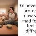 Gf never used protection now she’s mad for me feeling diffrent