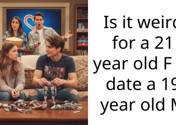 Is it weird for a 21 year old F to date a 19 year old M
