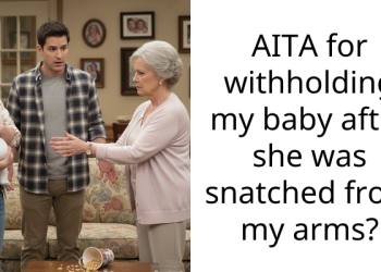 AITA for withholding my baby after she was snatched from my arms?