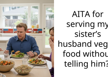 AITA for serving my sister’s husband vegan food without telling him?