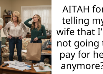 AITAH for telling my wife that I’m not going to pay for her anymore?