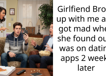 Girlfiend Broke up with me and got mad when she found out i was on dating apps 2 weeks later