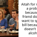 Aitah for making a problem because my friend does not want to split the bill because she doesn’t drink alcohol