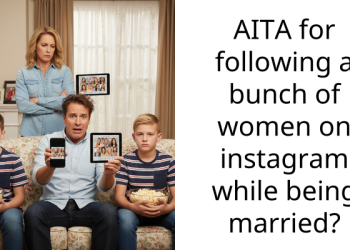 AITA for following a bunch of women on instagram while being married?