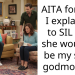 AITA for how I explained to SIL that she wouldn’t be my son’s godmother?