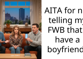 AITA for not telling my FWB that I have a boyfriend?