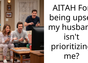 AITAH For being upset my husband isn’t prioritizing me?