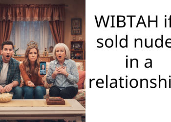 WIBTAH if I sold nudes in a relationship?