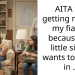 AITA for getting mad at my fiancé because his little sister wants to move in .