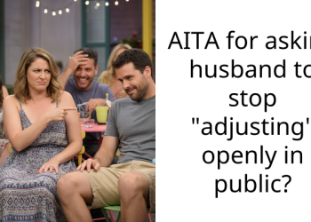 AITA for asking husband to stop “adjusting” openly in public?