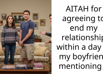 AITAH for agreeing to end my relationship within a day of my boyfriend mentioning it