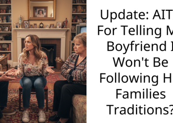 Update: AITA For Telling My Boyfriend I Won’t Be Following His Families Traditions?