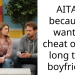 AITAH because I want to cheat on my long time boyfriend