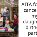 AITA for not cancelling my daughter’s birthday party?
