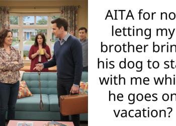 AITA for not letting my brother bring his dog to stay with me while he goes on vacation?
