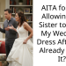 AITA for Not Allowing My Sister to Have My Wedding Dress After I’ve Already Worn It?