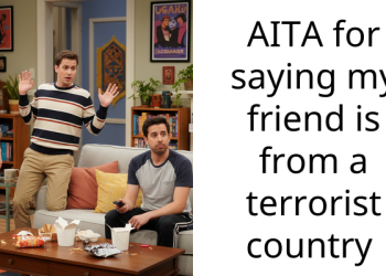 AITA for saying my friend is from a te****ist country