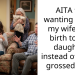 AITA for wanting to see my wife give birth to our daughter instead of being grossed out ?