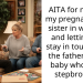 AITA for moving my pregnant teen sister in with me and letting her stay in touch with the father of the baby who’s our stepbrother?