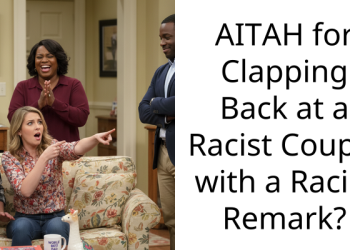 AITAH for Clapping Back at a R***st Couple with a R***st Remark?