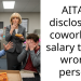 AITA I disclosed a coworker’s salary to the wrong person