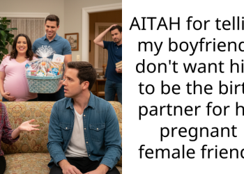 AITAH for telling my boyfriend I don’t want him to be the birth partner for his pregnant female friend?