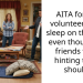 AITA for not volunteering to sleep on the floor even though my friends were hinting that I should?