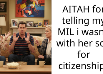 AITAH for telling my MIL i wasn’t with her son for citizenship?